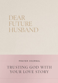 Dear Future Husband Prayer Journal by Christian Bevere, 9781400256334