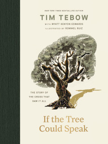 If the Tree Could Speak (The Story of the Cross That Saw It All) by Tim Tebow, Rommel Ruiz, 9781400256396
