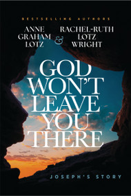 God Won't Leave You There (Joseph's Story) by Anne Graham Lotz, Rachel-Ruth Lotz Wright, 9781400348138