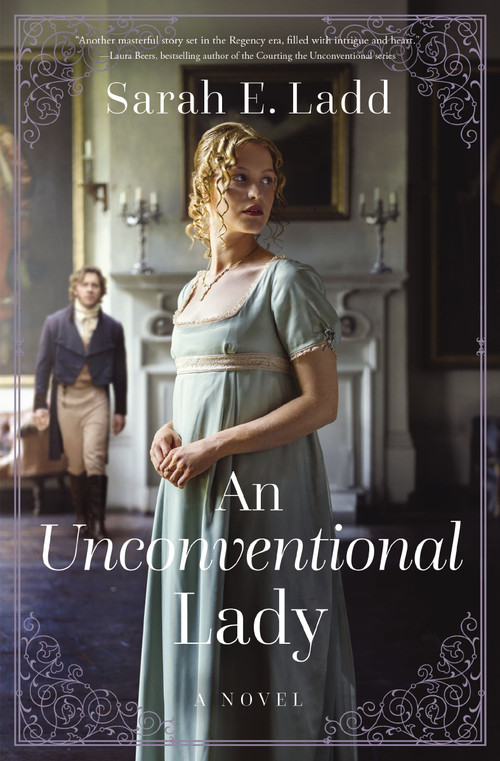 An Unconventional Lady (A Low-Spice Regency Romance) by Sarah E. Ladd, 9781400348299
