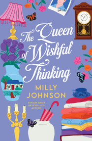 The Queen of Wishful Thinking (A Novel) by Milly Johnson, 9781400349388