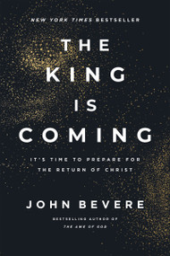 The King Is Coming (It's Time to Prepare for the Return of Christ) by John Bevere, 9781400349678