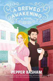 A Brewed Awakening (A hilarious, clean, enemies-to-lovers rom-com) by Pepper Basham, 9781400351381