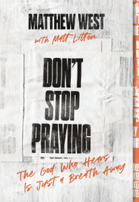 Don't Stop Praying (The God Who Hears Is Just a Breath Away (A 40 Day Prayer Journey)) by Matthew West, Matt Litton, 9781400351787