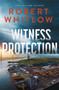 Witness Protection (A Legal Suspense Novel) - 9781400352098 by Robert Whitlow