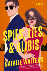 Spies, Lies, and Alibis (A low-spice, thrilling spy romance) by Natalie Walters, 9781400354535
