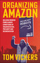 Organizing Amazon (Building Worker Power Under Conditions of Fragmentation, Precarity and Regimentation) by Tom Vickers, 9781529254297