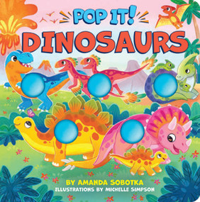 Pop It! Dinosaurs by Amanda Sobotka, Michelle Simpson, 9781400355167