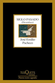 Siglo Pasado: Desenlace (Poesía) / Past Century: Closure (Poems) (Spanish Edition) by José Emilio Pacheco, 9786073929196
