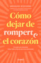 Cómo dejar de romperte el corazón / How to Stop Breaking Your Own Heart (Spanish Edition) by Meggan Roxanne, Carlos Díaz, 9786073929585