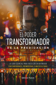 El poder transformador de la predicación (La guía esencial para predicar en un mundo contemporáneo, posmoderno y multicultural) (Spanish Edition) by Erick Fernando Tuch Tasej, Dario A. Lopez, 9791387625122