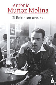 El Robinson urbano (Crónica) / The Urban Robinson (Chronicles) (Spanish Edition) by Antonio Muñoz Molina, Pere Gimferrer, 9786073928588