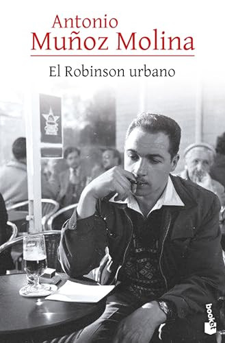 El Robinson urbano (Crónica) / The Urban Robinson (Chronicles) (Spanish Edition) by Antonio Muñoz Molina, Pere Gimferrer, 9786073928588