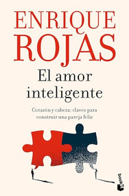 El amor inteligente: Corazón y cabeza. Claves para construir una pareja felíz / Smart Love (Spanish Edition) by Enrique Rojas, 9786073928618