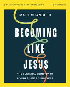 Becoming Like Jesus Bible Study Guide plus Streaming Video (A Bible Study on the Beatitudes) by Matt Chandler, 9780310165279
