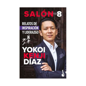Salón 8. Relatos de inspiración y liderazgo / Classroom 8: Stories of Inspiration and Leadership (Spanish Edition) by Yokoi Kenji Díaz, 9786076390306