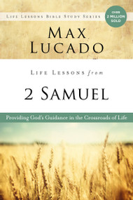 Life Lessons from 2 Samuel (God's Guidance in the Crossroads of Life) by Max Lucado, 9780310170976