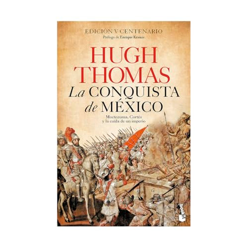 La conquista de México: Moctezuma, Cortés y la caída de un imperio / The conquest of Mexico (Spanish Edition) by Hugh Thomas, Enrique Krauze, Víctor Alba, 9786076390061
