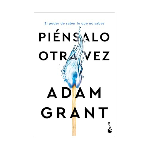 Piénsalo otra vez: El poder de saber lo que no sabes / Think Again (Spanish Edition) by Adam Grant, Alexandre Casanovas, 9786076390009