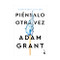 Piénsalo otra vez: El poder de saber lo que no sabes / Think Again (Spanish Edition) by Adam Grant, Alexandre Casanovas, 9786076390009