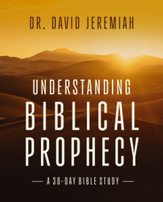 Understanding Biblical Prophecy (A 30-Day Bible Study) by Dr.  David Jeremiah, 9780310175117