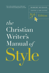 The Christian Writer's Manual of Style, 5th Edition by Robert Hudson, 9780310176442