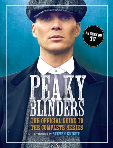 Peaky Blinders (The Official Guide to the Complete Series) by Peaky Blinders, Steven Knight, 9781789298796