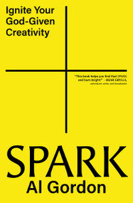 Spark (Ignite your God-Given Creativity) by Al Gordon, 9780310176930