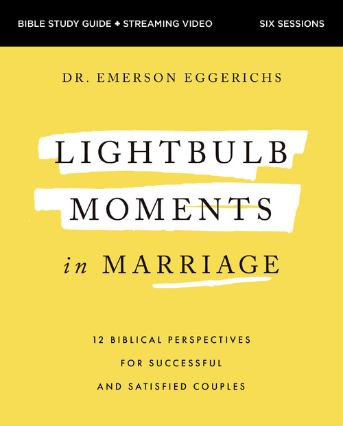 Lightbulb Moments in Marriage Bible Study Guide plus Streaming Video (12 Biblical Perspectives for Successful and Satisfied Couples) by Dr. Emerson Eggerichs, 9780310178972