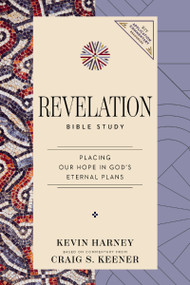 Revelation Bible Study (Placing Our Hope in God's Eternal Plans) by Kevin G. Harney, Craig S. Keener, 9780310179320