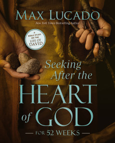 Seeking After the Heart of God for 52 Weeks (A Bible Study on the Life of David) by Max Lucado, 9780310179429