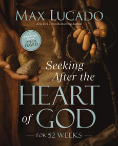 Seeking After the Heart of God for 52 Weeks (A Bible Study on the Life of David) by Max Lucado, 9780310179429