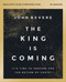 The King Is Coming Bible Study Guide plus Streaming Video (It's Time to Prepare for the Return of Christ) by John Bevere, 9780310179467