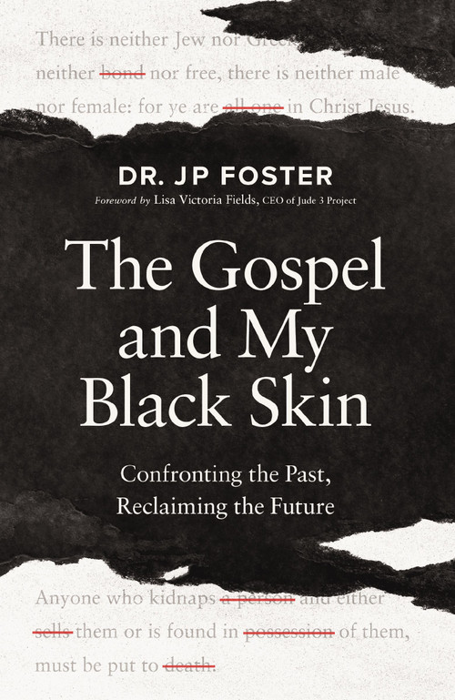 The Gospel and My Black Skin (Confronting the Past, Reclaiming the Future) by JP Foster, Lisa Victoria Fields, 9780310180302