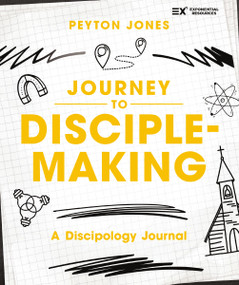 Journey to Disciple-Making (A Discipology Journal) by Peyton Jones, 9780310180364
