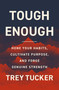 Tough Enough (Hone Your Habits, Cultivate Purpose, and Forge Genuine Strength) by Trey Tucker, 9780310370567