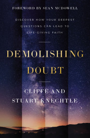 Demolishing Doubt (Discover How Your Deepest Questions Can Lead to Life-Giving Faith) by Cliffe Knechtle, Stuart Knechtle, Sean McDowell, 9780310370802