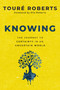 Knowing (The Journey to Certainty in an Uncertain World) by Touré Roberts, Ella Roberts, 9780310371120