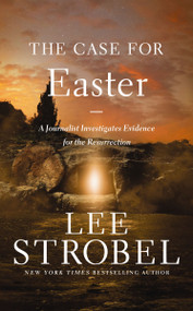 The Case for Easter (A Journalist Investigates Evidence for the Resurrection) - 9780310371656 by Lee Strobel