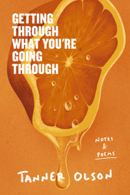 Getting Through What You're Going Through (Notes and Poems for Hoping and Becoming) by Tanner Olson, 9780310465744
