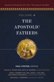 The Apostolic Fathers by Paul Foster, Craig A. Evans, Cecilia Wassén, Adela Collins, John Collins, Grant Macaskill, Nathan Johnson, Zondervan, 9780310495635