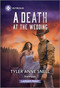 A Death at the Wedding by Tyler Anne Snell, 9781335082459