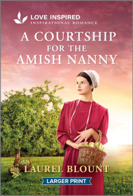 A Courtship for the Amish Nanny (An Uplifting Inspirational Romance) by Laurel Blount, 9781335230492