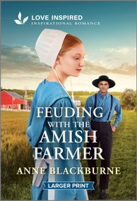 Feuding with the Amish Farmer (An Uplifting Inspirational Romance) by Anne Blackburne, 9781335230508