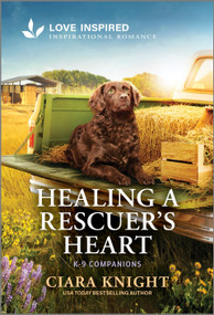 Healing a Rescuer's Heart (An Uplifting Inspirational Romance) - 9781335621528 by Ciara Knight, 9781335621528