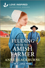 Feuding with the Amish Farmer (An Uplifting Inspirational Romance) - 9781335940285 by Anne Blackburne, 9781335940285