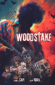Woodstake (Three Days of Peace, Music and Blood) by Darin S. Cape, Darin S. Cape, Felipe Kroll, Felipe Kroll, 9798992749915