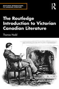 The Routledge Introduction to Victorian Canadian Literature by Thomas Hodd, 9781032265209