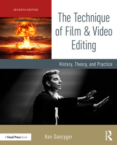 The Technique of Film and Video Editing (History, Theory, and Practice) by Ken Dancyger, 9781032849799