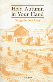 Hold Autumn in Your Hand by George Sessions Perry, 9780826303776